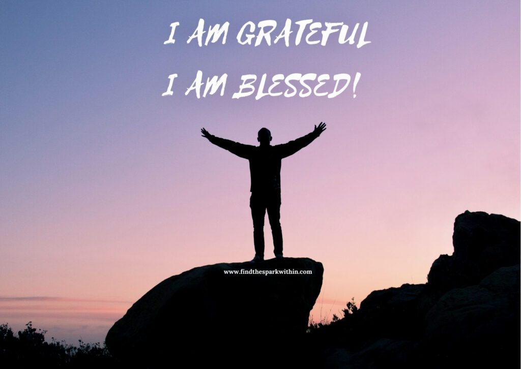 Stay positive: I am Grateful &Blessed!