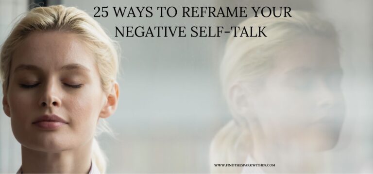25 WAYS TO REFRAME YOUR NEGATIVE SELF-TALK